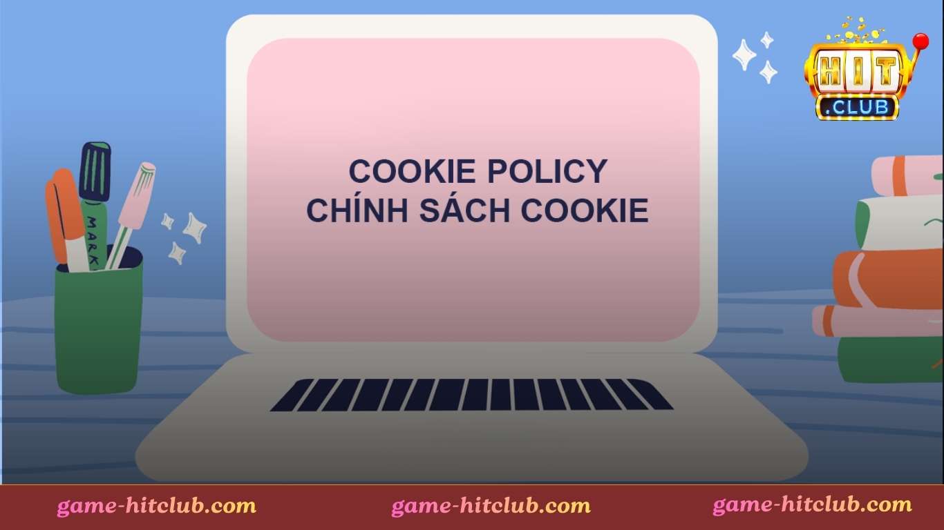 Nội dung quan trọng trong chính sách Cookies