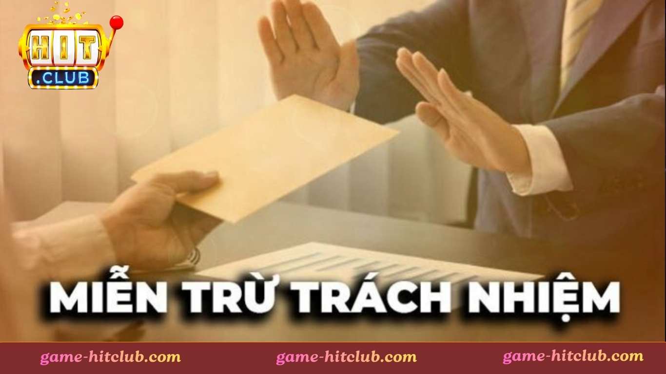 Hitclub miễn trừ trách nhiệm Hitclub miễn trừ trách nhiệm