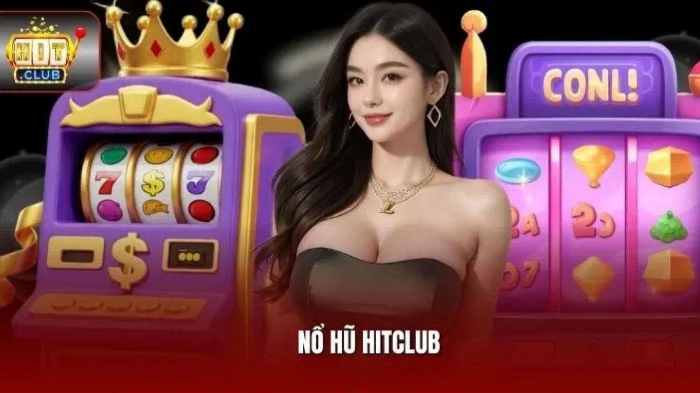 Các game nổ hũ đổi thưởng Hitclub hấp dẫn