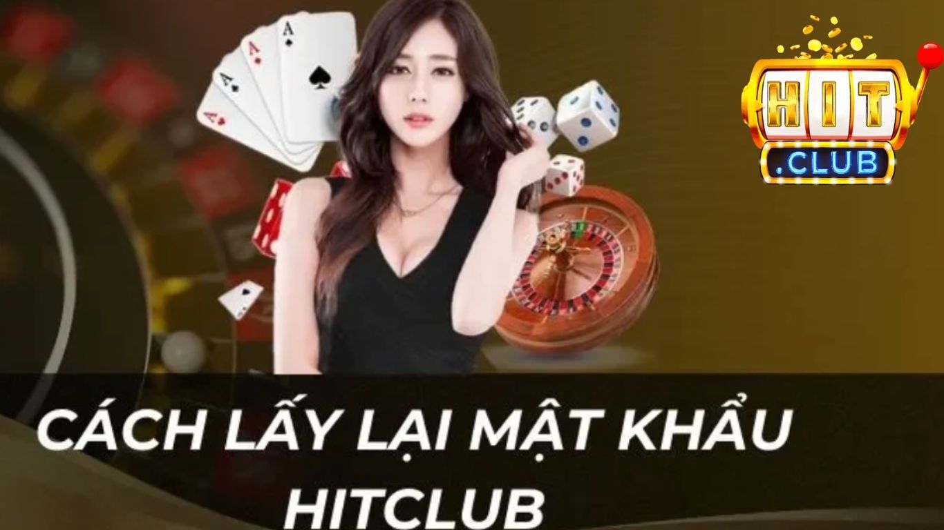 Cách lấy lại mật khẩu Hitclub nhanh chóng